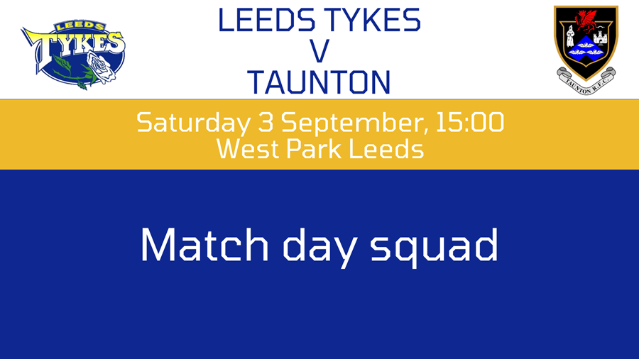 Leeds Tykes v Taunton with logos, Saturday 3 September, 15:00 West Park Leeds, Match day squad