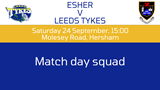 Esher v Leeds Tykes, logos of both teams, Sat 24 Sept, 15:00, Molesey Road, Hersham, Match day squad